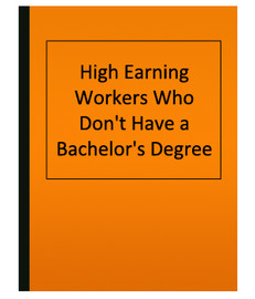 High Earning Workers Who Don't Have a Bachelor's Degree (eBook)