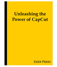 Unleashing the Power of CapCut (eBook)