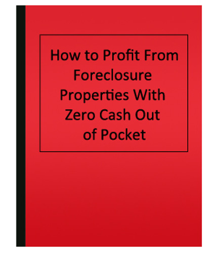 How to Profit From Foreclosure Properties With Zero Cash Out of Pocket