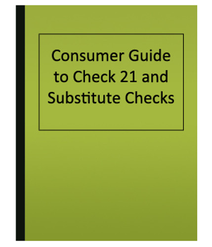 Consumer Guide to Check 21 and Substitute Checks (eBook)