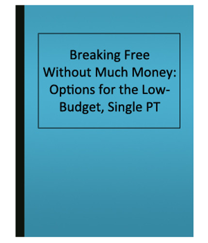 Breaking Free Without Much Money: Options for the Low-Budget, Single PT (eBook)