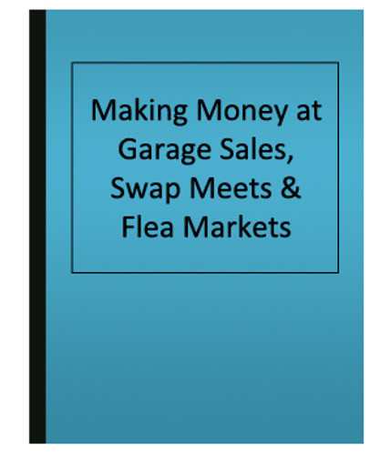 Making Money at Garage Sales, Swap Meets & Flea Markets (eBook)