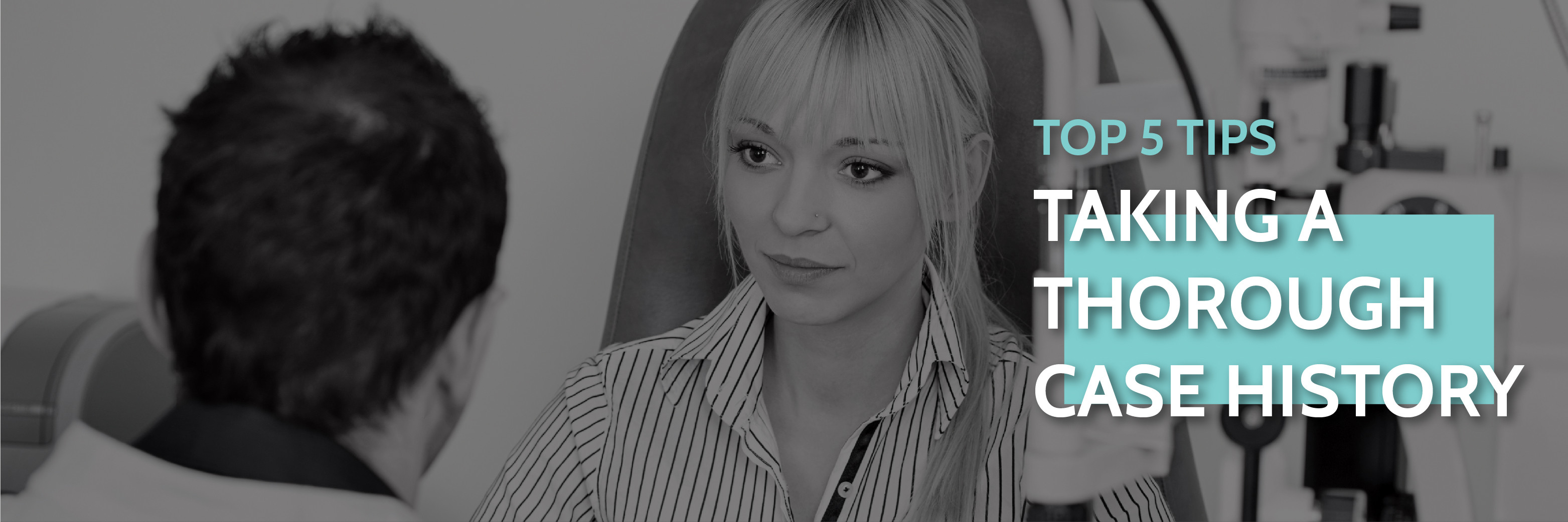 Top 5 Tips for Taking a Thorough Case History
