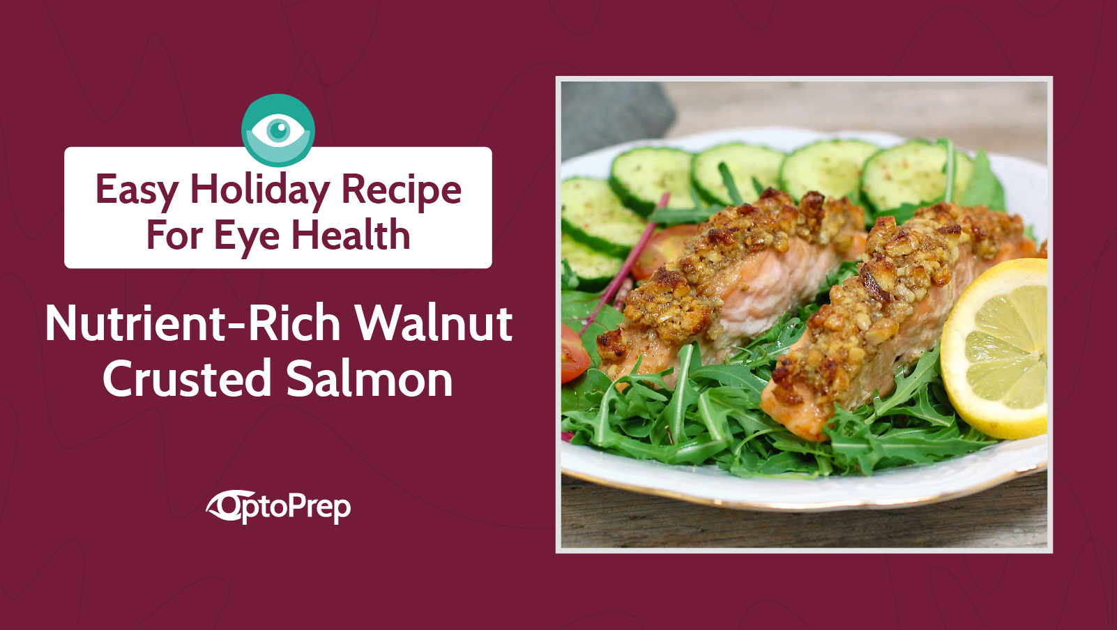 Easy Holiday Recipe For Eye Health: Nutrient-Rich Walnut Crusted Salmon