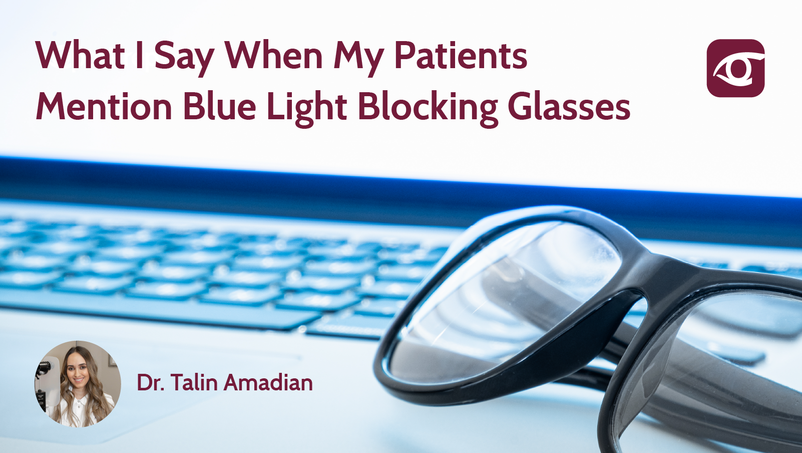 What I Say When My Patients Mention Blue Light Blocking Glasses