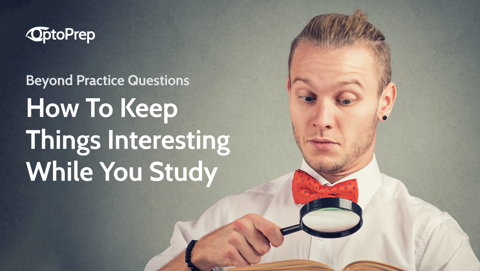 [NBEO] Beyond Practice Questions: How To Keep Things Interesting While You Study
