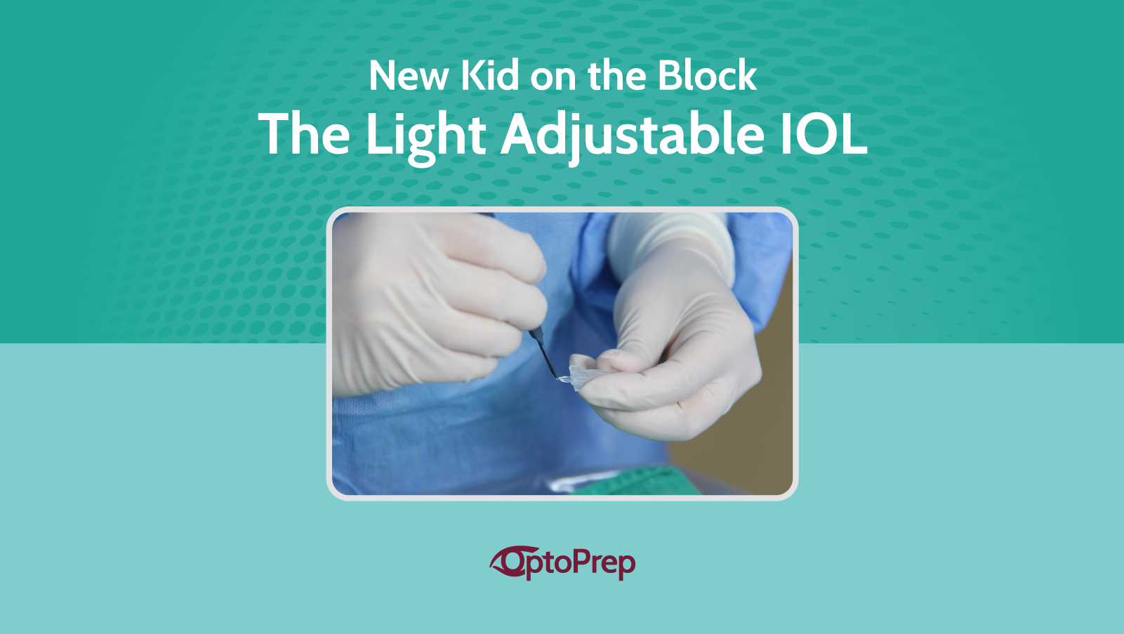 New Kid On The Block: The Light Adjustable IOL