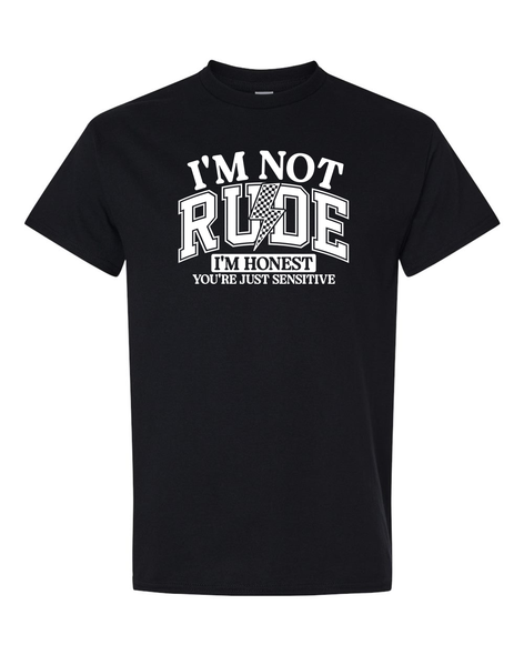 I'm Not Rude I'm Honest You're Just Sensitive