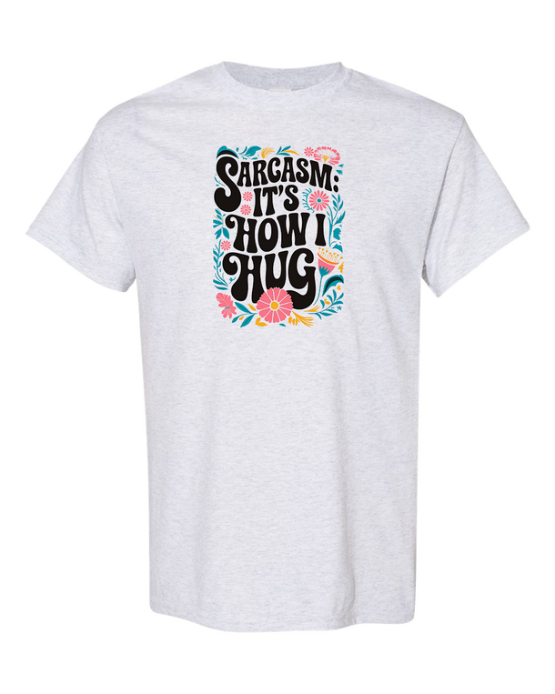 Sarcasm, It's How I Hug