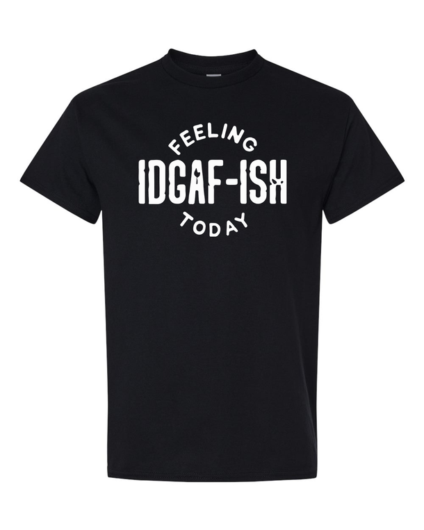Feeling IDGAF-ish Today