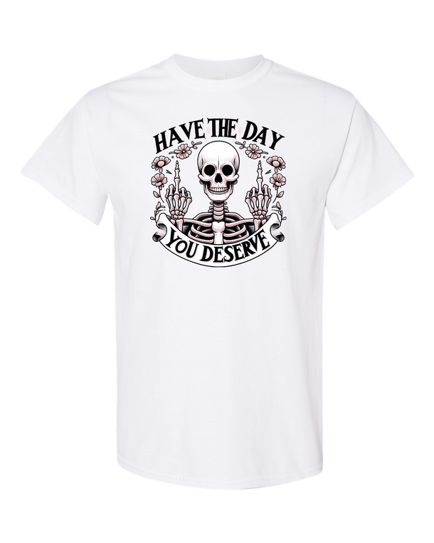 Have The Day You Deserve