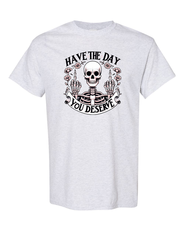 Have The Day You Deserve