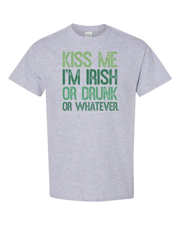 Kiss Me I'm Irish Or Drunk Or Whatever
