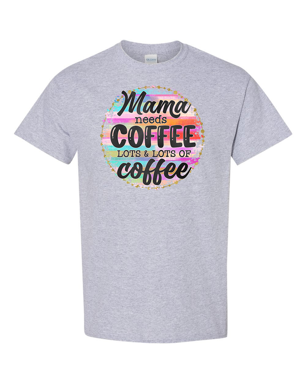 Mama Needs Coffee, Lots & Lots of Coffee