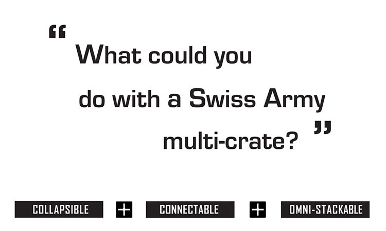 What could you do with a Swiss Army multi-crate? UbeCube is collapsible, connectable, and omni-stackable.