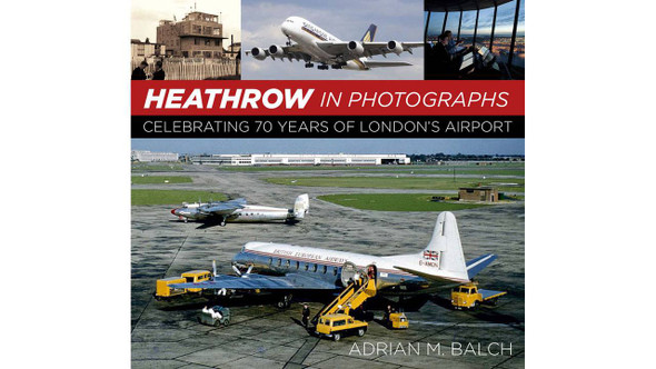 9780750967426 | The History Press Books | Heathrow in Photographs - Adrian M. Balch