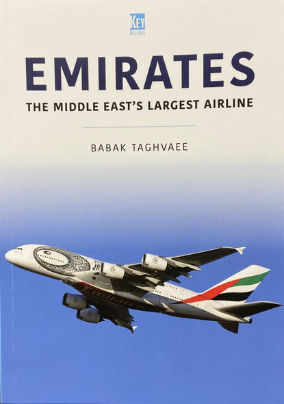 9-781802-828740 | Key Publishing Books | Emirates 'The Middle East's largest Airline' by Babak Taghvaee