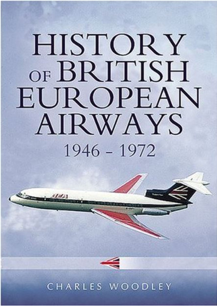 9781844151868 | Pen & Sword Aviation Books | History of British European Airways 1946-1974 by Charles Woodley