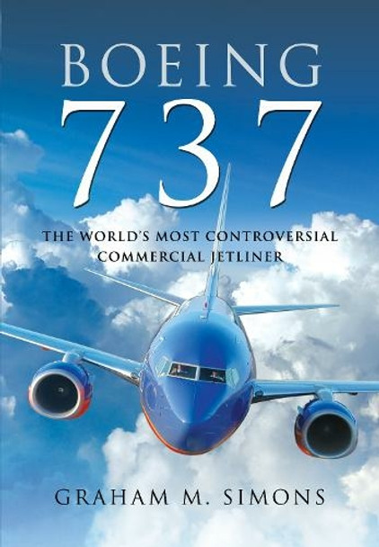 9781526787231 | Airlife Publishing Books | Boeing 737 The Worlds Most Contraversial Airliner by Graham Simons