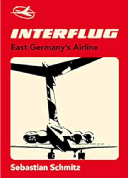 9781916039636 | Astral Horizon Press Books | Interflug 'East Germany's Airline' - Sebastian Schmitz