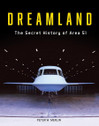 978-0-7643-6709-0 | Books | Dreamland - The Secret History of Area 51 - by Peter W Merlin (555 pages)