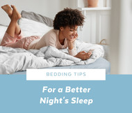 Bedding Tips for a Better Sleep