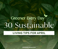 Greener Every Day: 30 Sustainable Living Tips For April 