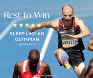 Rest to Win:  Sleep Like an Olympian (Interview 2)