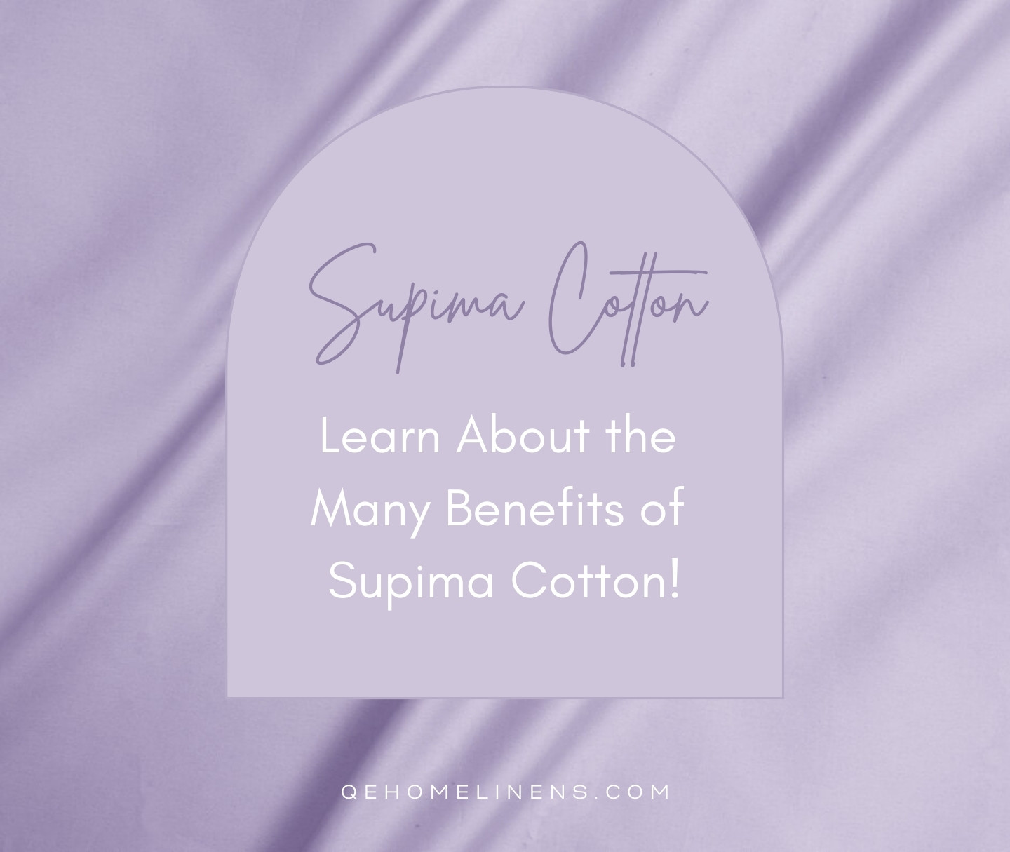 The Many Benefits of Supima® Cotton QE Home