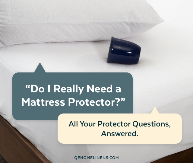 “Do I Really Need a Mattress Protector?” All Your Protector Questions, Answered.