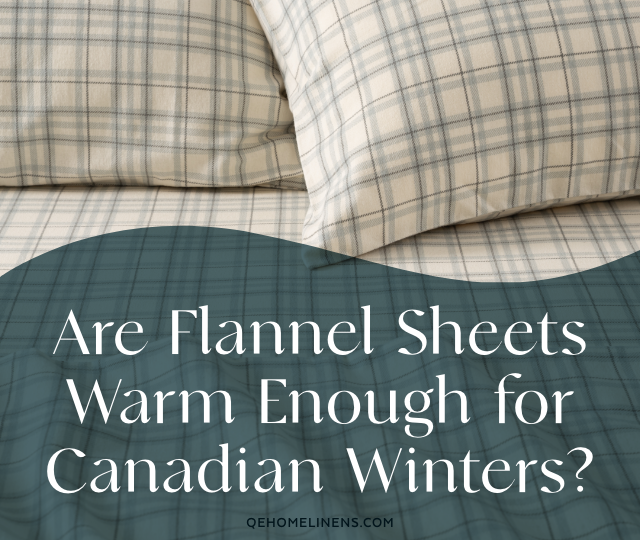 Are Flannel Sheets Warm Enough for Canadian Winters? - QE Home
