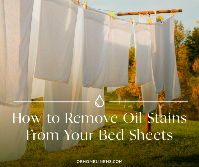 How to Remove Pesky Oil Stains From Your Bed Sheets