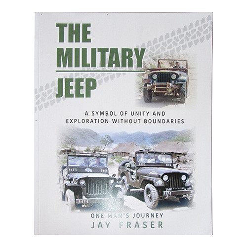 The Military Jeep: A Symbol of Unity and Exploration Without Boundaries (163 pages) Fits 41-71 Jeep & Willys