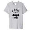 I Love My Farting Wife T-Shirt