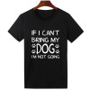 Pkorli Women'S T-Shirt IF I CAN'T BRING MY DOG I'M NOT GOING Letter T Shirt Women Crewneck Short Sleeve Tumblr Tees Clothing