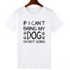 Pkorli Women'S T-Shirt IF I CAN'T BRING MY DOG I'M NOT GOING Letter T Shirt Women Crewneck Short Sleeve Tumblr Tees Clothing