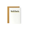 Well Fuck - Sympathy Greeting Card
