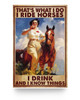 to My Son Poster That’s What I Do I Ride Horses I Drink and I Know Things Unframe Poster Prints Bedroom, Kitchen and Dining Room Decor, Chirstmas Gifts for Man 11x17 Poster