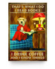 Cats Poster That's What I DOI Read Books Poster I Drink Coffee and I Know Things, Dog Poster, Book Print, Drink Poster, Dog Lover Gift, Signs for Home Poster Print Home Wall Art Decor 24x36 Poster