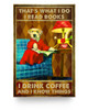 Cats Poster That's What I DOI Read Books Poster I Drink Coffee and I Know Things, Dog Poster, Book Print, Drink Poster, Dog Lover Gift, Signs for Home Poster Print Home Wall Art Decor 16x24 Poster