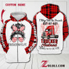 Trucker's Wife I may not perfect hoodie 3D custom TTM