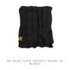 My Must Have Infinity Scarf in Black
