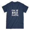 Fear The Bass Player T-Shirt