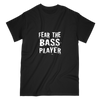 Fear The Bass Player T-Shirt
