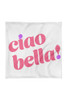 Ciao Bella! Taie d'oreiller de base uniquement