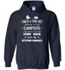 Camping: I Need A Time Out Send Me To The Campsite And Don't Let Me Come Back Until My Attitude Changes