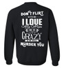 Don't Flirt With Me I Love My Man He Is Crazy And He Will Murder You