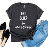 Eat Sleep Be Awesome T-shirt