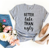 Better Late Than Ugly T-Shirt