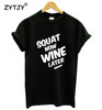 SQUAT NOW WINE LATER t shirt